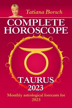 Complete Horoscope Taurus 2023 (eBook, ePUB) - Borsch, Tatiana