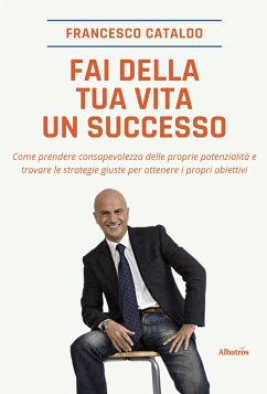 Fai della tua vita un successo (eBook, ePUB) - Cataldo, Francesco; Poli, Francesca