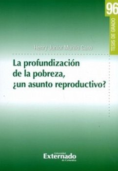 La profundización de la pobreza, ¿un asunto reproductivo? (eBook, PDF) - Murillo Cano, Henry Junior