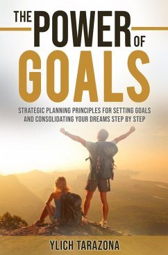 The Power of Goals (Reengineering and Mental Reprogramming, #7) (eBook, ePUB) - Tarazona, M. Sc. Ylich