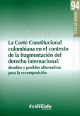La corte Constitucional colombiana en el contexto de la fragmentación del derecho internacional: (eBook, PDF)