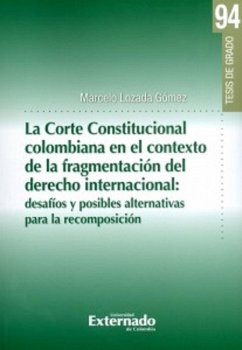 La corte Constitucional colombiana en el contexto de la fragmentación del derecho internacional: (eBook, PDF) - Lozada Gómez, Marcelo