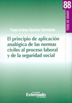 El principio de aplicación analógica de las normas civiles al proceso laboral y de la seguridad social (eBook, PDF) - Sánchez Sarmiento, Paula Andrea