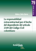 La responsabilidad extracontractual por el hecho del dependiente del artículo 2349 del Código Civil colombiano (eBook, PDF)
