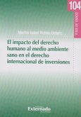 El Impacto Del Derecho Humano Al Medio Ambiente Sano En El Derecho Internacional De Inversiones (eBook, PDF)