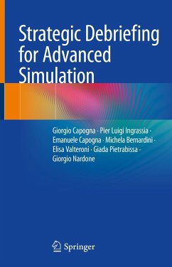 Strategic Debriefing for Advanced Simulation (eBook, PDF) - Capogna, Giorgio; Ingrassia, Pier Luigi; Capogna, Emanuele; Bernardini, Michela; Valteroni, Elisa; Pietrabissa, Giada; Nardone, Giorgio