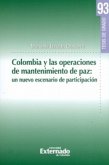 Colombia y las operaciones de mantenimiento de paz: un nuevo escenario de participación (eBook, PDF)