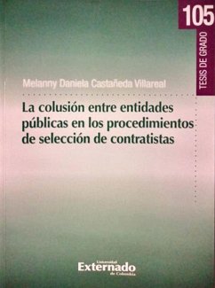 La colusión entre entidades públicas en los procedimientos de selección de contratistas (eBook, PDF) - Castañeda Villareal, Melanny Daniela