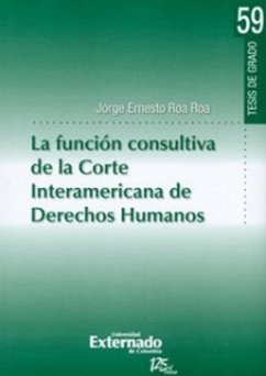 La función consultiva de la Corte Interamericana de Derechos Humanos (eBook, PDF) - Roa Roa, Jorge Ernesto