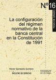 La configuración del régimen normativo de la banca central en la Constitución de 1991 (eBook, PDF)