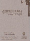 Chocolate con leche. Reportaje sobre la comunidad chocoana en Bogotá (eBook, PDF)