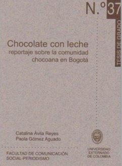 Chocolate con leche. Reportaje sobre la comunidad chocoana en Bogotá (eBook, PDF) - Ávila Reyes, Catalina