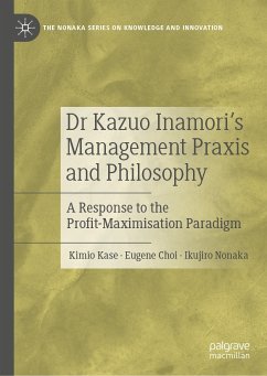 Dr Kazuo Inamori’s Management Praxis and Philosophy (eBook, PDF) - Kase, Kimio; Choi, Eugene; Nonaka, Ikujiro