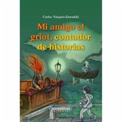 Mi amigo el griot, contador de historias (eBook, ePUB) - Zawadski, Carlos Vásquez