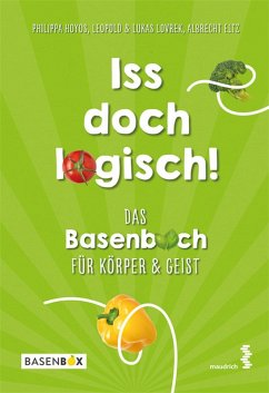 Iss doch logisch! Das Basenbuch für Körper und Geist (eBook, PDF) - Hoyos, Philippa; Lovrek, Leopold; Lovrek, Lukas; Eltz, Albrecht