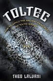 Toltec: How to Apply the Ancient Principles of Toltec Wisdom (eBook, ePUB)