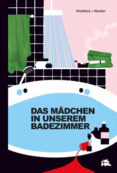 DAS MÄDCHEN IN UNSEREM BADEZIMMER (eBook, ePUB) - Henrik, Hitzbleck; Wacker, Kerstin
