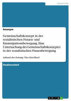 Gemeinschaftskonzept in der sozialistischen Frauen- und Emanzipationsbewegung. Eine Untersuchung des Gemeinschaftskonzeptes in der sozialistischen Frauenbewegung (eBook, PDF)