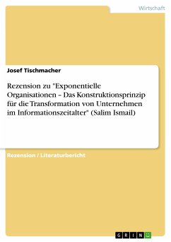 Rezension zu "Exponentielle Organisationen – Das Konstruktionsprinzip für die Transformation von Unternehmen im Informationszeitalter" (Salim Ismail) (eBook, PDF)