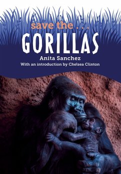 Save the...Gorillas (eBook, ePUB) - Sanchez, Anita; Clinton, Chelsea