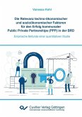 Die Relevanz techno-ökonomischer und sozioökonomischer Faktoren für den Erfolg kommunaler Public Private Partnerships (PPP) in der BRD (eBook, PDF)