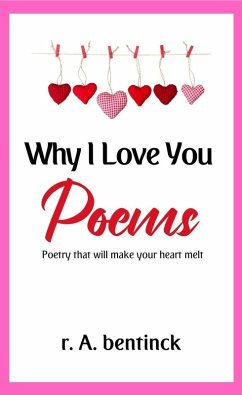Why I Love You Poems (eBook, ePUB) - Bentinck, R. A.