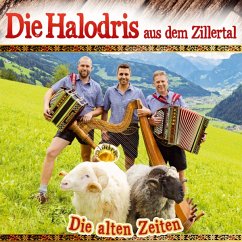 Die Alten Zeiten - Halodris Aus Dem Zillertal,Die