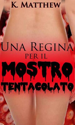 Cover Una regina per il mostro tentacolato (eBook, ePUB)