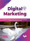 Digital Marketing: The Science and Magic of Digital Marketing Can Help You Become a Successful Marketing Professional (eBook, ePUB)