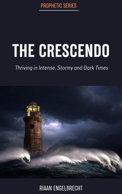Cover The Crescendo: Thriving in Intense, Stormy and Dark Times (The Prophetic) (eBook, ePUB)