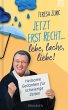 Jetzt erst recht ... lebe, lache,... - Bild 1