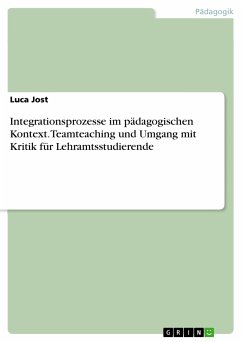 Integrationsprozesse im pädagogischen Kontext. Teamteaching und Umgang mit Kritik für Lehramtsstudierende (eBook, PDF) - Jost, Luca