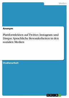Plattformlekten auf Twitter, Instagram und Disqus. Sprachliche Besonderheiten in den sozialen Medien (eBook, PDF)