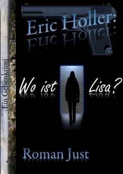 Eric Holler: Wo ist Lisa? - Just, Roman