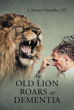 An Old Lion Roars at Dementia (eBook, ePUB) - Schneider J. D., J. Stewart