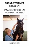 Grondwerk met Paarden (Paardensport en Paardentraining) (eBook, ePUB)