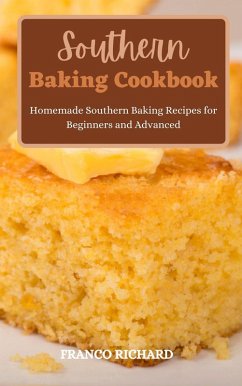 Southern Baking Cookbook : Homemade Southern Baking Recipes for Beginners and Advanced (eBook, ePUB) - Richard, Franco