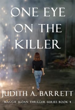 One Eye on the Killer (Maggie Sloan Thriller, #4) (eBook, ePUB) - Barrett, Judith A.