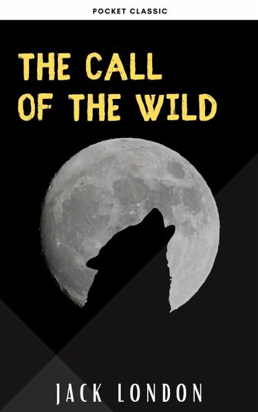 The Call of the Wild (eBook, ePUB) The Call of the Wild (eBook, ePUB)
