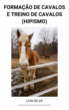 Formação de Cavalos e Treino de Cavalos (Hipismo) (eBook, ePUB) - Silva, Luis