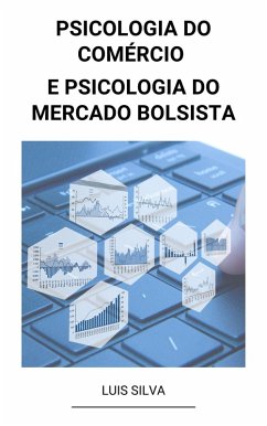 Psicologia do Comércio e Psicologia do Mercado Bolsista (eBook, ePUB) - Silva, Luis