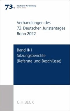 Verhandlungen des 73. Deutschen Juristentages Bonn 2022 Band II/1: Sitzungsberichte - Referate und Beschlüsse