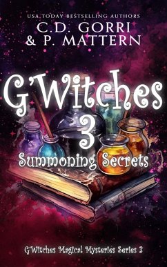 G'Witches 3: Summoning Secrets (G'Witches Magical Mysteries Series, #3) (eBook, ePUB) - Gorri, C. D.; Mattern, P.