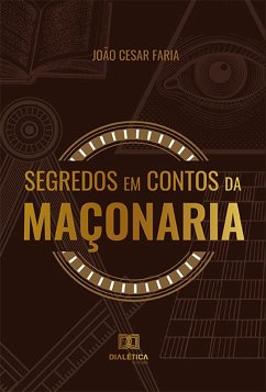 Segredos em Contos da Maçonaria (eBook, ePUB) - Faria, João Cesar