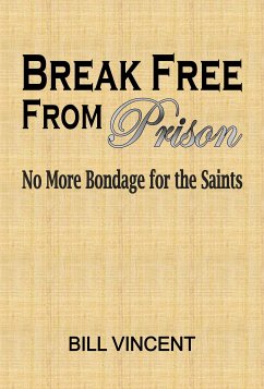 Break Free From Prison (eBook, ePUB) - Vincent, Bill