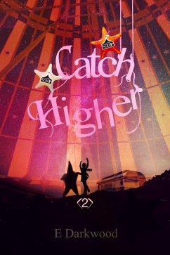 Catch Higher (Circus It Up!, #2) (eBook, ePUB) - Darkwood, E.