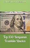 Top 150 Benjamin Franklin Quotes (eBook, ePUB)