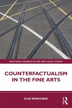 Counterfactualism in the Fine Arts (eBook, PDF) - Reinhuber, Elke