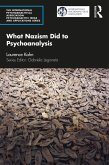 What Nazism Did to Psychoanalysis (eBook, ePUB) What Nazism Did to Psychoanalysis (eBook, ePUB)