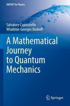 A Mathematical Journey to Quantum Mechanics - Capozziello, Salvatore;Boskoff, Wladimir-Georges